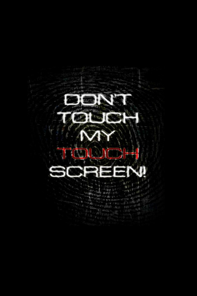 Dont Touch My Screen Wallpaper