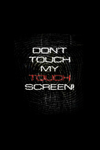 Dont Touch My Screen